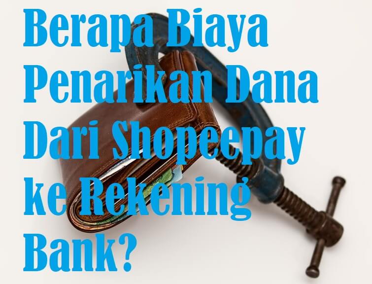 biaya penarikan dana dari shopeepay ke rekening bank