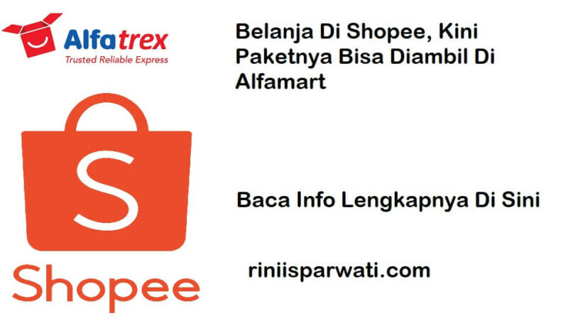 Jasa Kirim Alfatrex Shopee, Paket Pesanan Bisa Diambil Di Alfamart