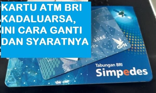 Cara Mengganti Kartu ATM BRI Yang Kadaluarsa Dan Biayanya